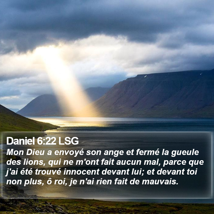 Daniel 6:22 LSG - Mon Dieu a envoyé son ange et fermé la gueule
