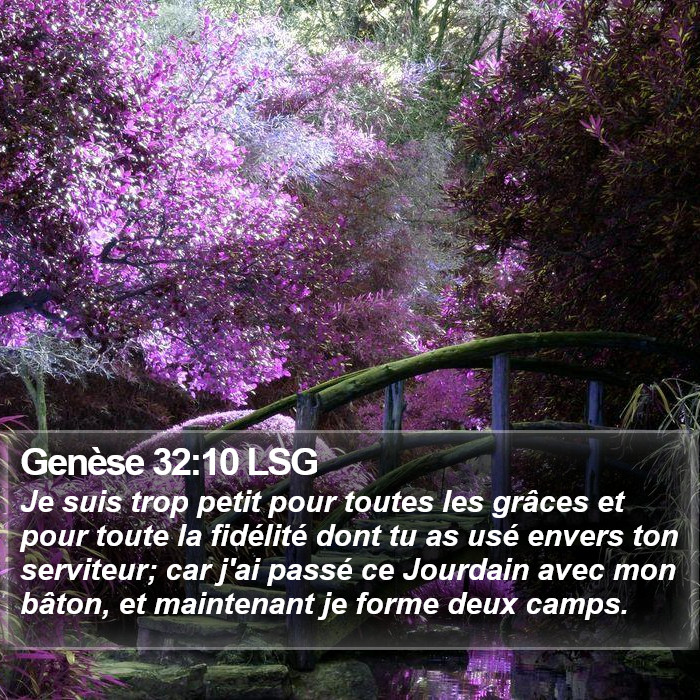 Genèse 32:10 LSG - Je suis trop petit pour toutes les grâces et