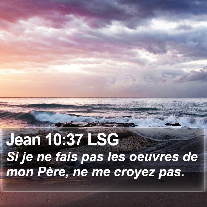 Jean 10:37 LSG - Si je ne fais pas les oeuvres de mon Père, ne me