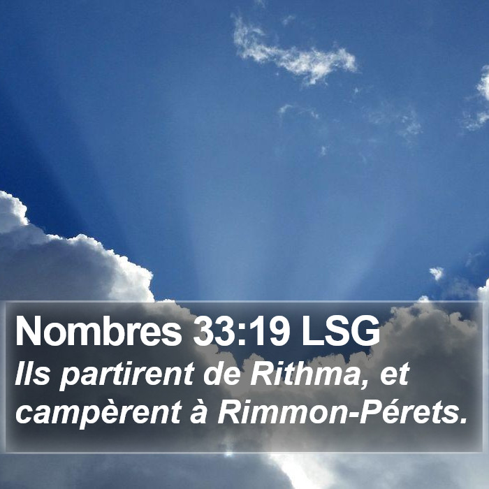 Nombres 33:19 LSG - Ils partirent de Rithma, et campèrent à
