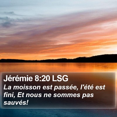 Jérémie 8:20 LSG Bible Verse Image