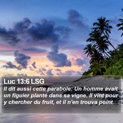 Luc 13:6 LSG Bible Verse Image