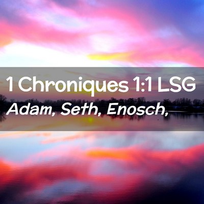 Picture 02 - 1 Chroniques 1:1 LSG - Adam, Seth, - Bible Verse Picture