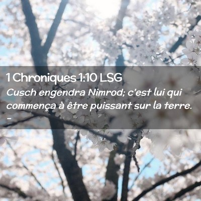 Picture 02 - 1 Chroniques 1:10 LSG - Cusch engendra Nimrod; c'est lui qui commença à - Bible Verse Picture