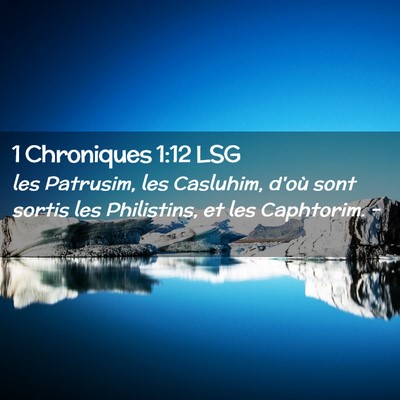Picture 02 - 1 Chroniques 1:12 LSG - les Patrusim, les Casluhim, d'où sont sortis les - Bible Verse Picture