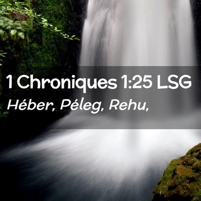 Picture 02 - 1 Chroniques 1:25 LSG - Héber, Péleg, - Bible Verse Picture