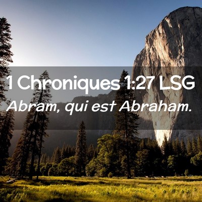 Picture 02 - 1 Chroniques 1:27 LSG - Abram, qui est - Bible Verse Picture