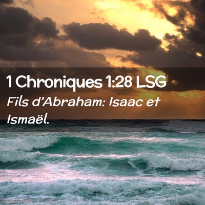 Picture 02 - 1 Chroniques 1:28 LSG - Fils d'Abraham: Isaac et - Bible Verse Picture