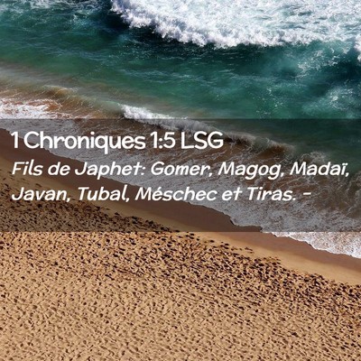 Picture 02 - 1 Chroniques 1:5 LSG - Fils de Japhet: Gomer, Magog, Madaï, Javan, - Bible Verse Picture