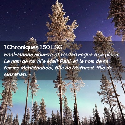 Picture 02 - 1 Chroniques 1:50 LSG - Baal-Hanan mourut; et Hadad régna à sa place. - Bible Verse Picture