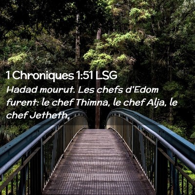 Picture 02 - 1 Chroniques 1:51 LSG - Hadad mourut. Les chefs d'Edom furent: le chef - Bible Verse Picture