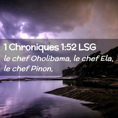 Picture 02 - 1 Chroniques 1:52 LSG - le chef Oholibama, le chef Ela, le chef - Bible Verse Picture