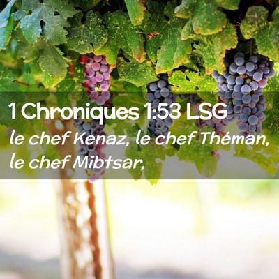 Picture 02 - 1 Chroniques 1:53 LSG - le chef Kenaz, le chef Théman, le chef - Bible Verse Picture