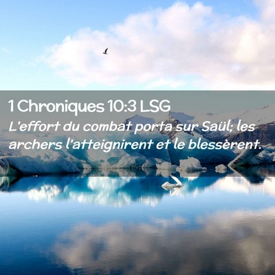 Picture 02 - 1 Chroniques 10:3 LSG - L'effort du combat porta sur Saül; les archers - Bible Verse Picture