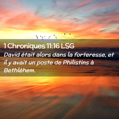 Picture 02 - 1 Chroniques 11:16 LSG - David était alors dans la forteresse, et il y - Bible Verse Picture