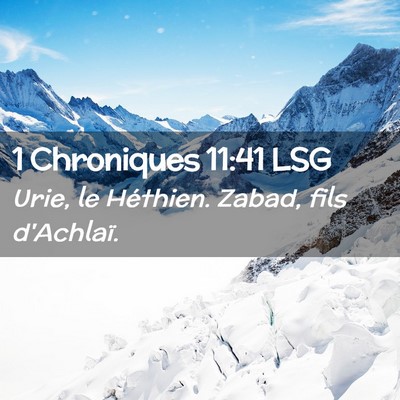 Picture 02 - 1 Chroniques 11:41 LSG - Urie, le Héthien. Zabad, fils - Bible Verse Picture