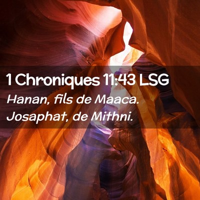 Picture 02 - 1 Chroniques 11:43 LSG - Hanan, fils de Maaca. Josaphat, de - Bible Verse Picture