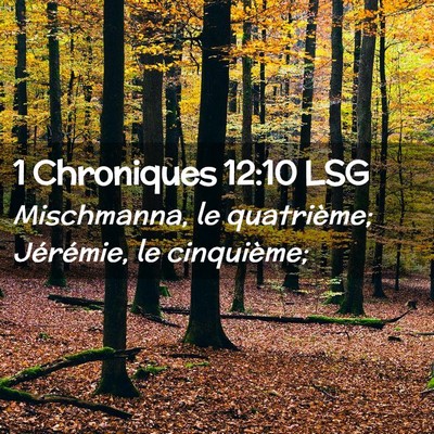 Picture 02 - 1 Chroniques 12:10 LSG - Mischmanna, le quatrième; Jérémie, le - Bible Verse Picture