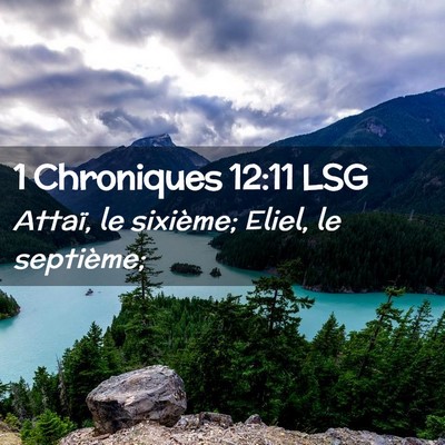 Picture 02 - 1 Chroniques 12:11 LSG - Attaï, le sixième; Eliel, le - Bible Verse Picture