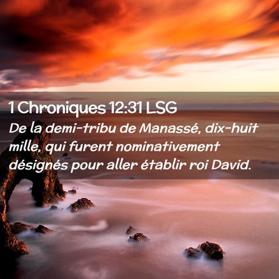 Picture 02 - 1 Chroniques 12:31 LSG - De la demi-tribu de Manassé, dix-huit mille, qui - Bible Verse Picture
