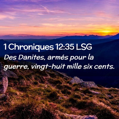 Picture 02 - 1 Chroniques 12:35 LSG - Des Danites, armés pour la guerre, vingt-huit - Bible Verse Picture