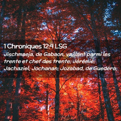 Picture 02 - 1 Chroniques 12:4 LSG - Jischmaeja, de Gabaon, vaillant parmi les trente - Bible Verse Picture