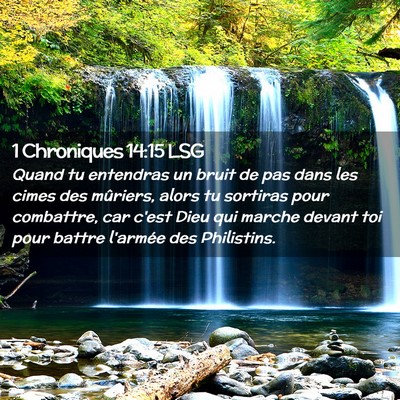 Picture 02 - 1 Chroniques 14:15 LSG - Quand tu entendras un bruit de pas dans les cimes - Bible Verse Picture