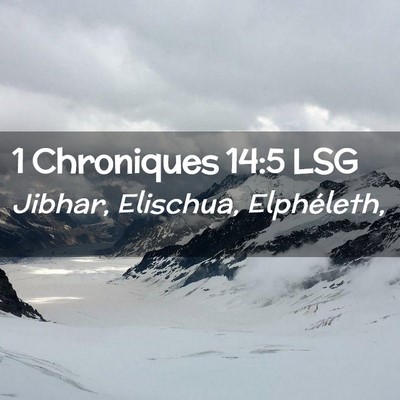 Picture 02 - 1 Chroniques 14:5 LSG - Jibhar, Elischua, - Bible Verse Picture