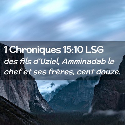 Picture 02 - 1 Chroniques 15:10 LSG - des fils d'Uziel, Amminadab le chef et ses - Bible Verse Picture
