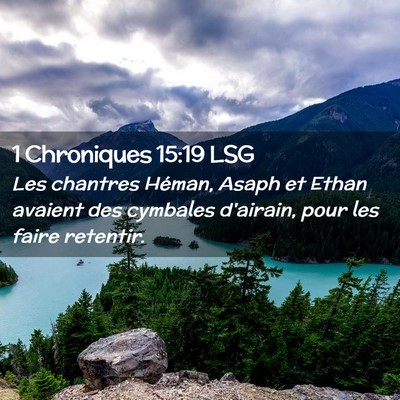 Picture 02 - 1 Chroniques 15:19 LSG - Les chantres Héman, Asaph et Ethan avaient des - Bible Verse Picture