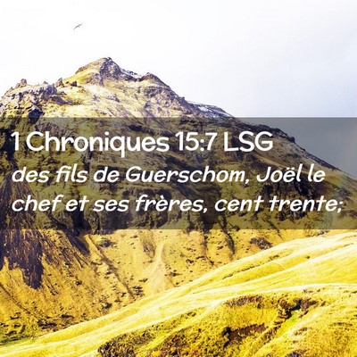 Picture 02 - 1 Chroniques 15:7 LSG - des fils de Guerschom, Joël le chef et ses - Bible Verse Picture