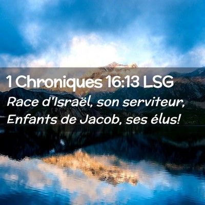 Picture 02 - 1 Chroniques 16:13 LSG - Race d'Israël, son serviteur, Enfants de Jacob, - Bible Verse Picture