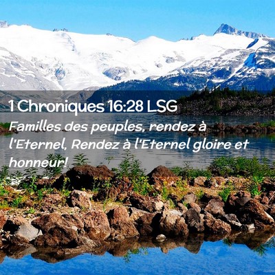 Picture 02 - 1 Chroniques 16:28 LSG - Familles des peuples, rendez à l'Eternel, Rendez - Bible Verse Picture