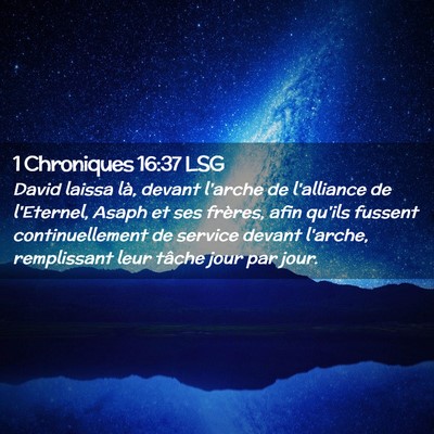 Picture 02 - 1 Chroniques 16:37 LSG - David laissa là, devant l'arche de l'alliance de - Bible Verse Picture