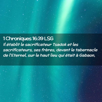 Picture 02 - 1 Chroniques 16:39 LSG - Il établit le sacrificateur Tsadok et les - Bible Verse Picture