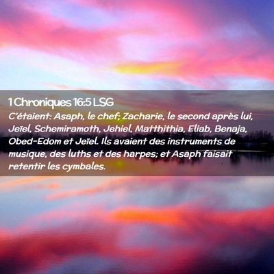 Picture 02 - 1 Chroniques 16:5 LSG - C'étaient: Asaph, le chef; Zacharie, le second - Bible Verse Picture