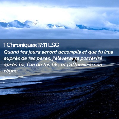 Picture 02 - 1 Chroniques 17:11 LSG - Quand tes jours seront accomplis et que tu iras - Bible Verse Picture