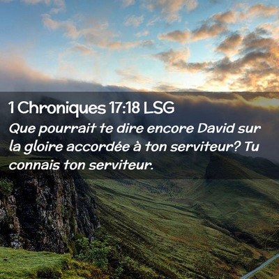 Picture 02 - 1 Chroniques 17:18 LSG - Que pourrait te dire encore David sur la gloire - Bible Verse Picture