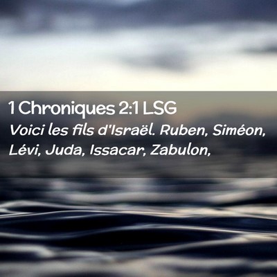 Picture 02 - 1 Chroniques 2:1 LSG - Voici les fils d'Israël. Ruben, Siméon, Lévi, - Bible Verse Picture