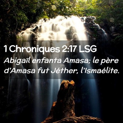 Picture 02 - 1 Chroniques 2:17 LSG - Abigaïl enfanta Amasa; le père d'Amasa fut - Bible Verse Picture