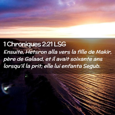 Picture 02 - 1 Chroniques 2:21 LSG - Ensuite, Hetsron alla vers la fille de Makir, - Bible Verse Picture
