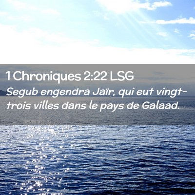 Picture 02 - 1 Chroniques 2:22 LSG - Segub engendra Jaïr, qui eut vingt-trois villes - Bible Verse Picture