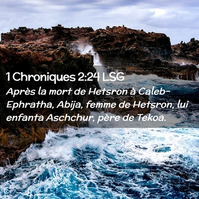 Picture 02 - 1 Chroniques 2:24 LSG - Après la mort de Hetsron à Caleb-Ephratha, - Bible Verse Picture