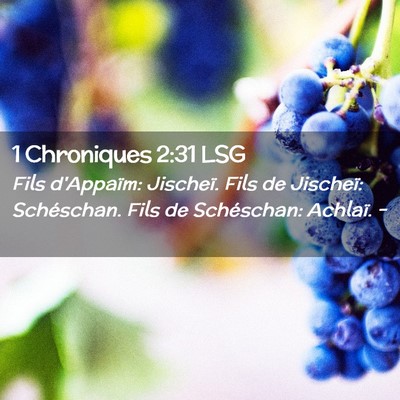 Picture 02 - 1 Chroniques 2:31 LSG - Fils d'Appaïm: Jischeï. Fils de Jischeï: - Bible Verse Picture