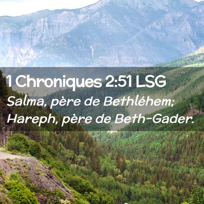 Picture 02 - 1 Chroniques 2:51 LSG - Salma, père de Bethléhem; Hareph, père de - Bible Verse Picture