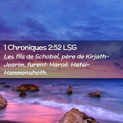 Picture 02 - 1 Chroniques 2:52 LSG - Les fils de Schobal, père de Kirjath-Jearim, - Bible Verse Picture