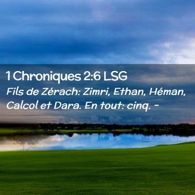 Picture 02 - 1 Chroniques 2:6 LSG - Fils de Zérach: Zimri, Ethan, Héman, Calcol et - Bible Verse Picture