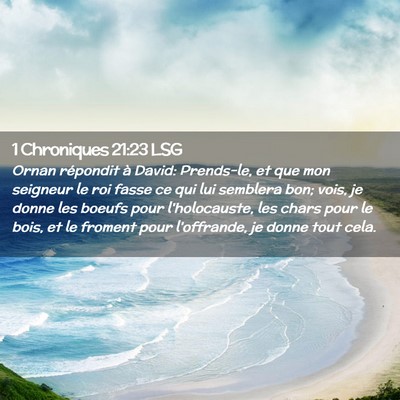 Picture 02 - 1 Chroniques 21:23 LSG - Ornan répondit à David: Prends-le, et que mon - Bible Verse Picture