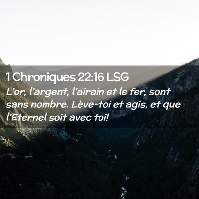 Picture 02 - 1 Chroniques 22:16 LSG - L'or, l'argent, l'airain et le fer, sont sans - Bible Verse Picture