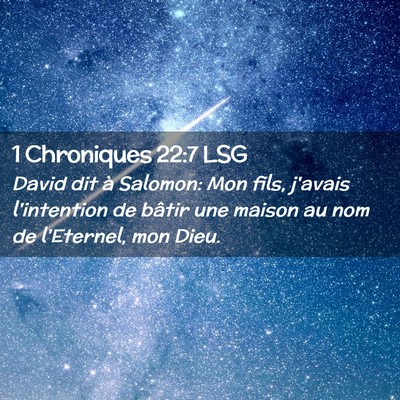 Picture 02 - 1 Chroniques 22:7 LSG - David dit à Salomon: Mon fils, j'avais - Bible Verse Picture